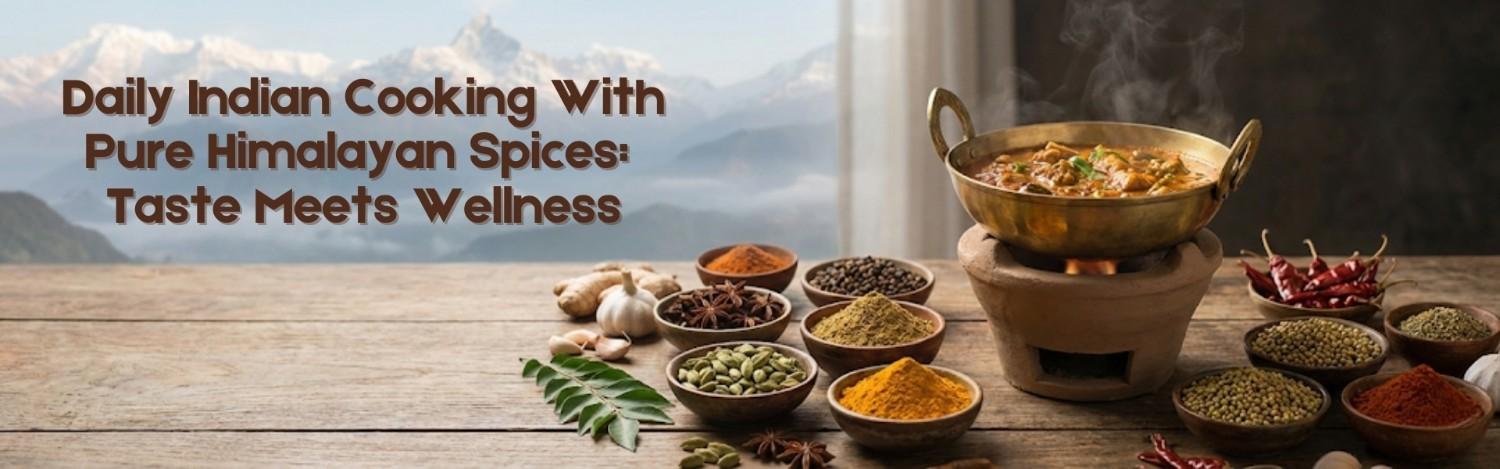Pure Himalayan spices for daily Indian cooking.